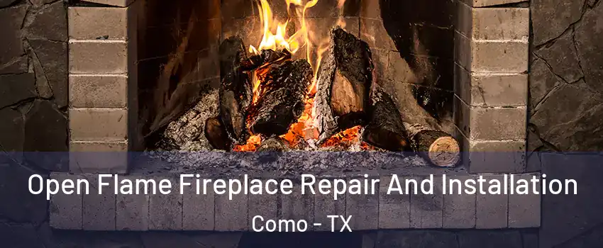 Open Flame Fireplace Repair And Installation Como - TX