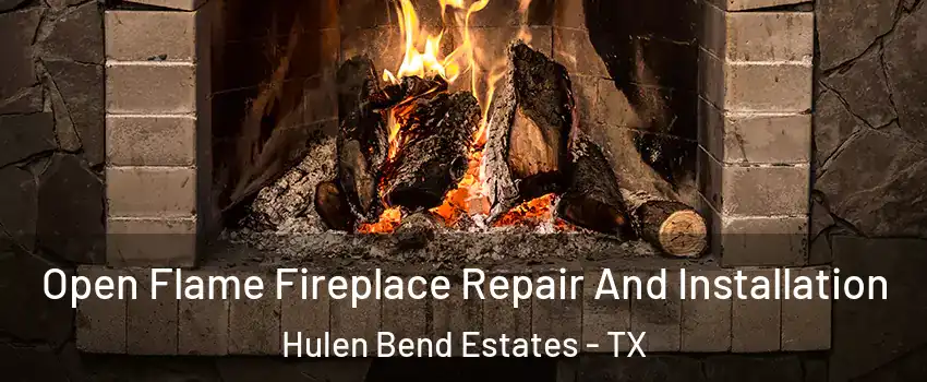 Open Flame Fireplace Repair And Installation Hulen Bend Estates - TX