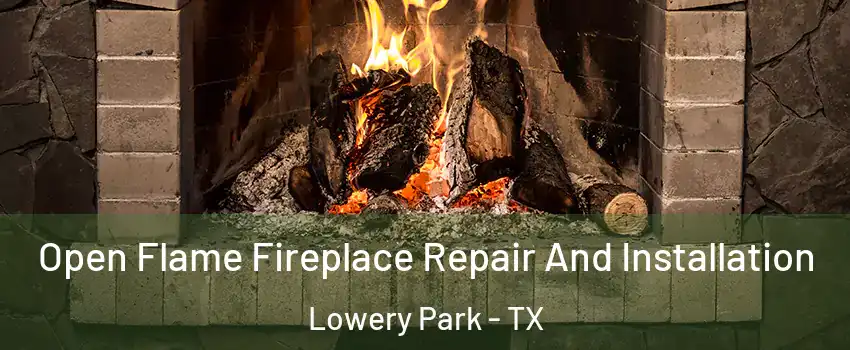 Open Flame Fireplace Repair And Installation Lowery Park - TX