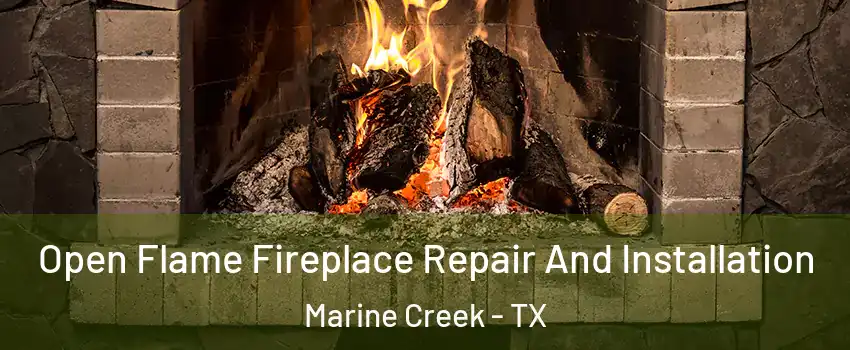 Open Flame Fireplace Repair And Installation Marine Creek - TX