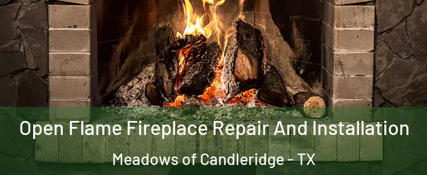 Open Flame Fireplace Repair And Installation Meadows of Candleridge - TX
