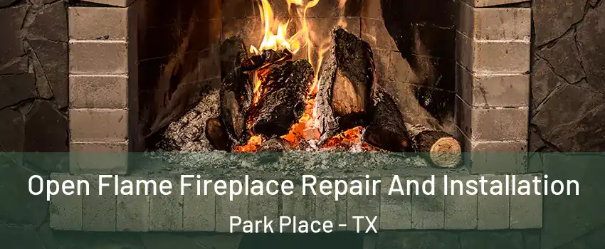 Open Flame Fireplace Repair And Installation Park Place - TX