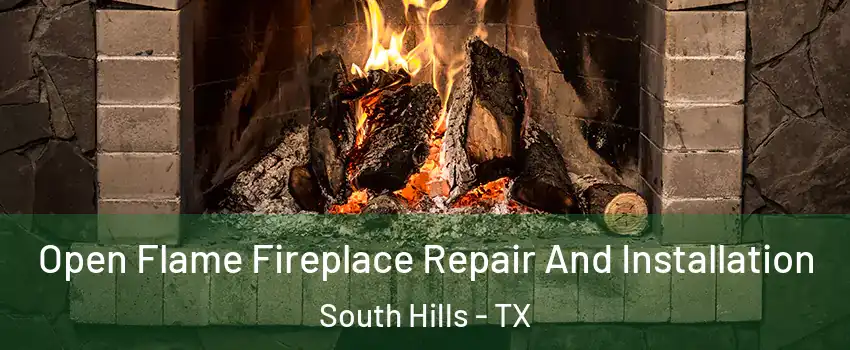 Open Flame Fireplace Repair And Installation South Hills - TX
