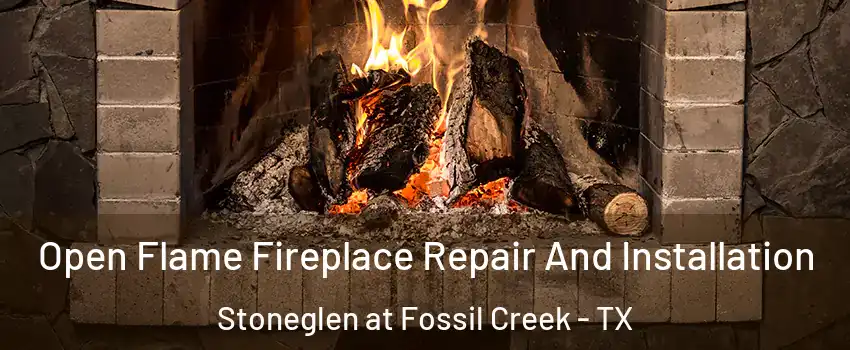 Open Flame Fireplace Repair And Installation Stoneglen at Fossil Creek - TX