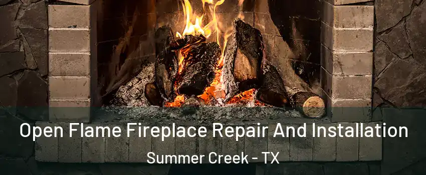 Open Flame Fireplace Repair And Installation Summer Creek - TX