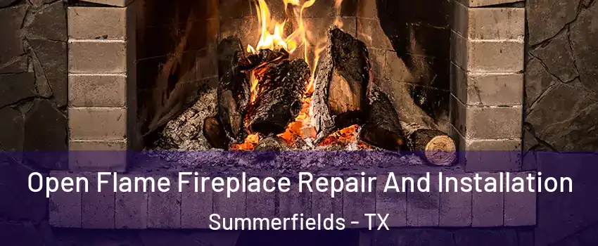 Open Flame Fireplace Repair And Installation Summerfields - TX