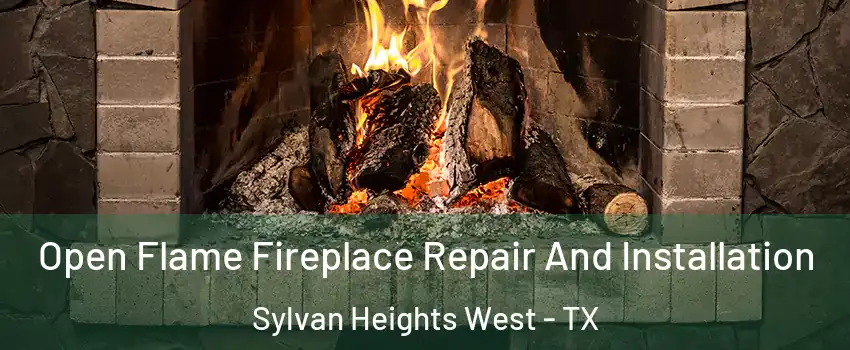 Open Flame Fireplace Repair And Installation Sylvan Heights West - TX