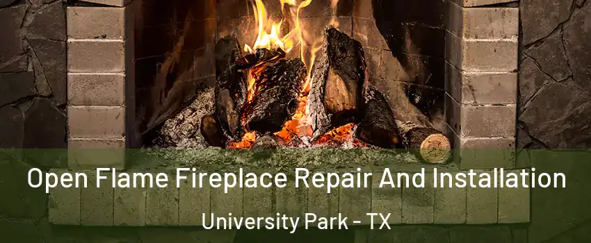 Open Flame Fireplace Repair And Installation University Park - TX