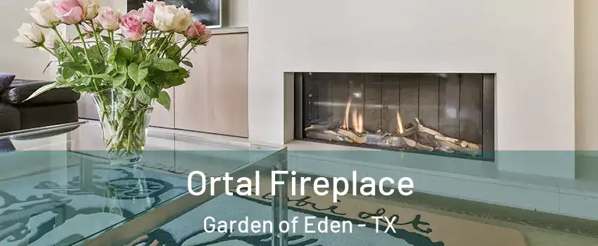 Ortal Fireplace Garden of Eden - TX