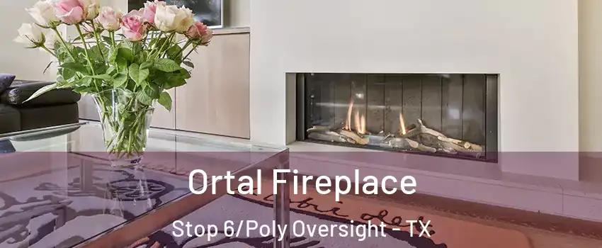 Ortal Fireplace Stop 6/Poly Oversight - TX