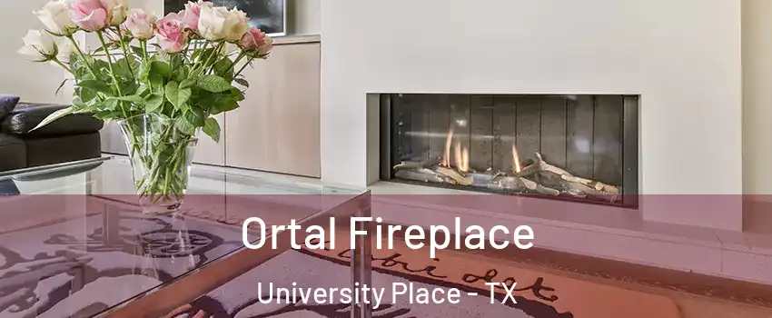 Ortal Fireplace University Place - TX