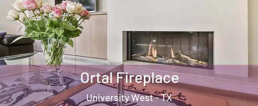 Ortal Fireplace University West - TX