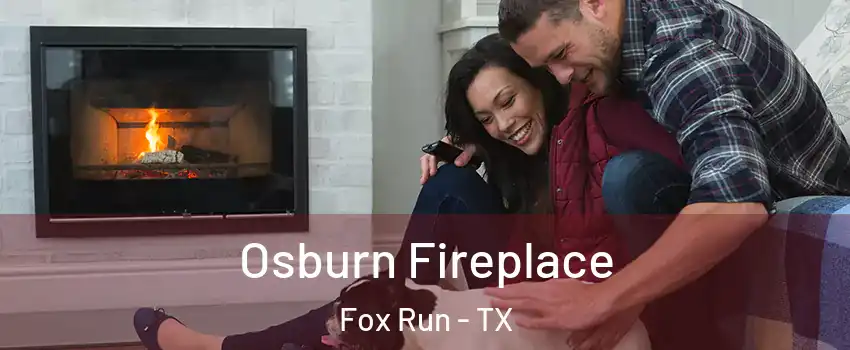 Osburn Fireplace Fox Run - TX