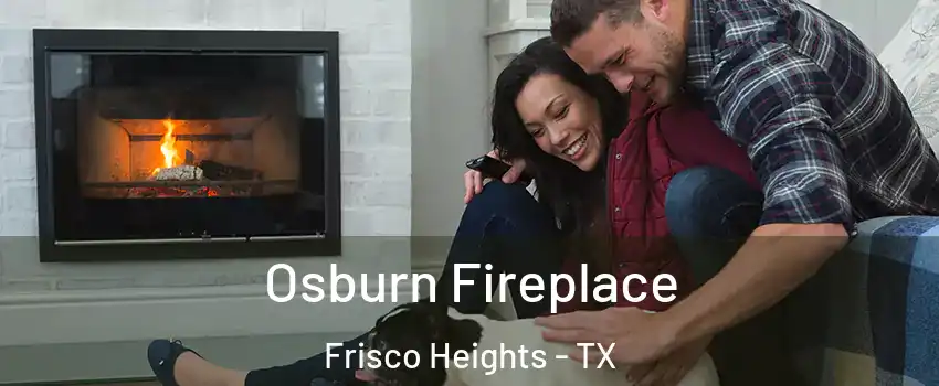 Osburn Fireplace Frisco Heights - TX
