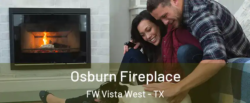 Osburn Fireplace FW Vista West - TX