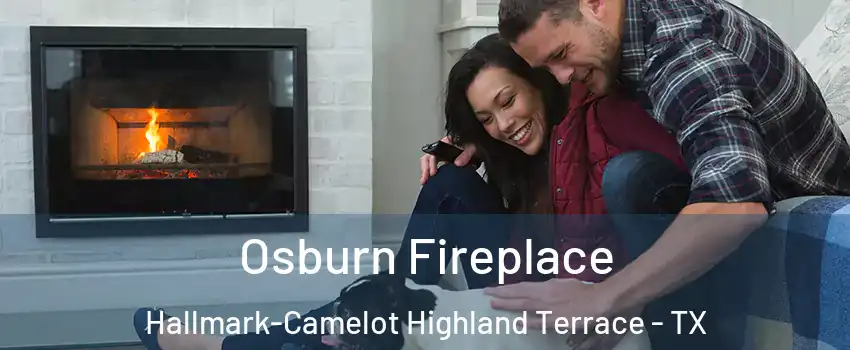 Osburn Fireplace Hallmark-Camelot Highland Terrace - TX