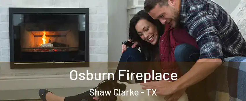 Osburn Fireplace Shaw Clarke - TX
