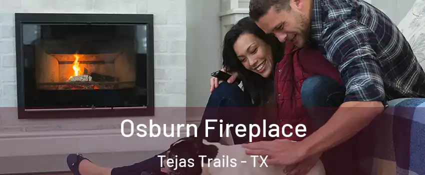 Osburn Fireplace Tejas Trails - TX