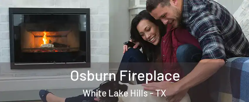 Osburn Fireplace White Lake Hills - TX