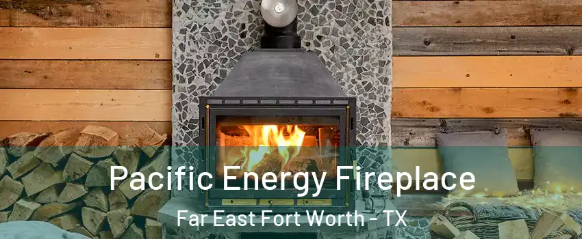 Pacific Energy Fireplace Far East Fort Worth - TX