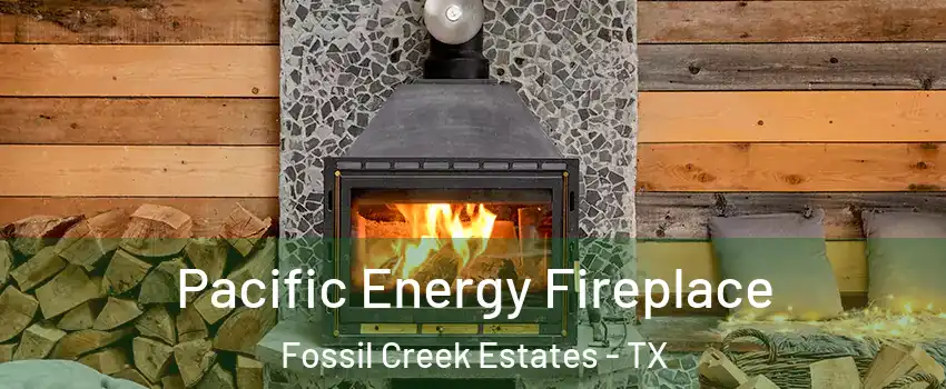 Pacific Energy Fireplace Fossil Creek Estates - TX