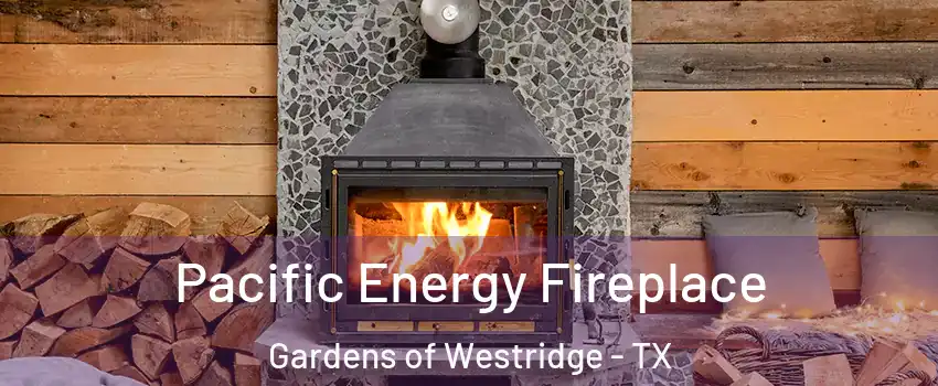 Pacific Energy Fireplace Gardens of Westridge - TX