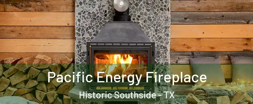 Pacific Energy Fireplace Historic Southside - TX