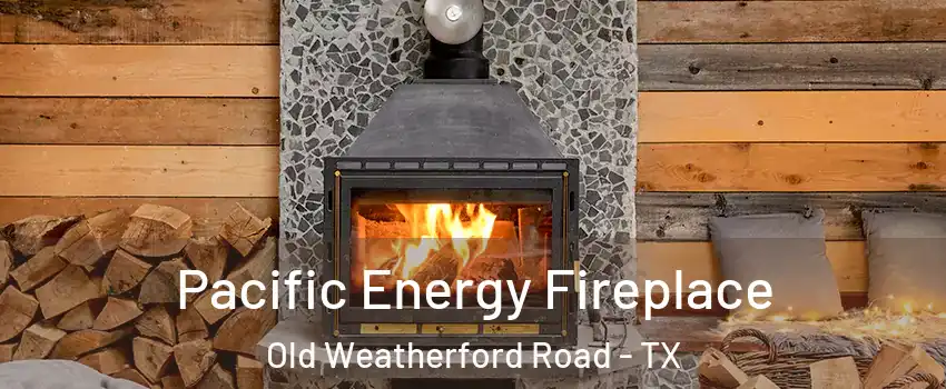 Pacific Energy Fireplace Old Weatherford Road - TX