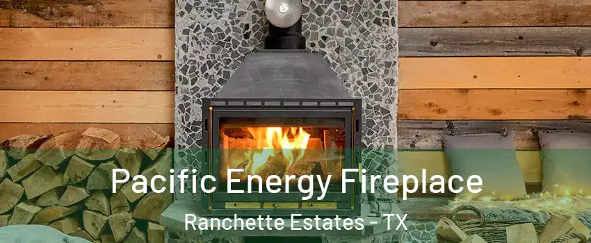 Pacific Energy Fireplace Ranchette Estates - TX