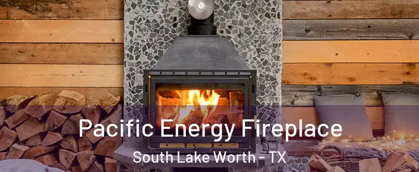 Pacific Energy Fireplace South Lake Worth - TX