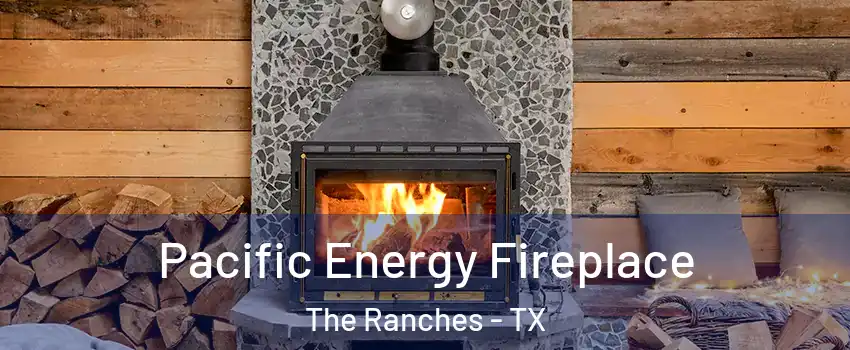 Pacific Energy Fireplace The Ranches - TX