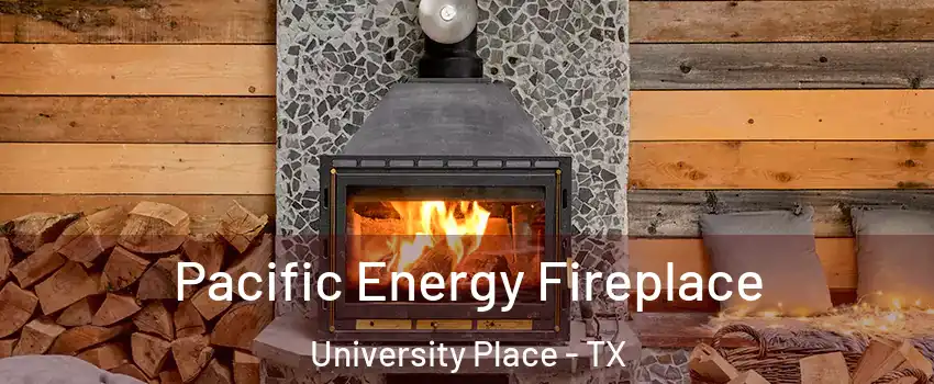 Pacific Energy Fireplace University Place - TX