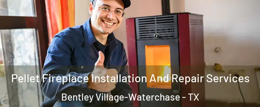 Pellet Fireplace Installation And Repair Services Bentley Village-Waterchase - TX