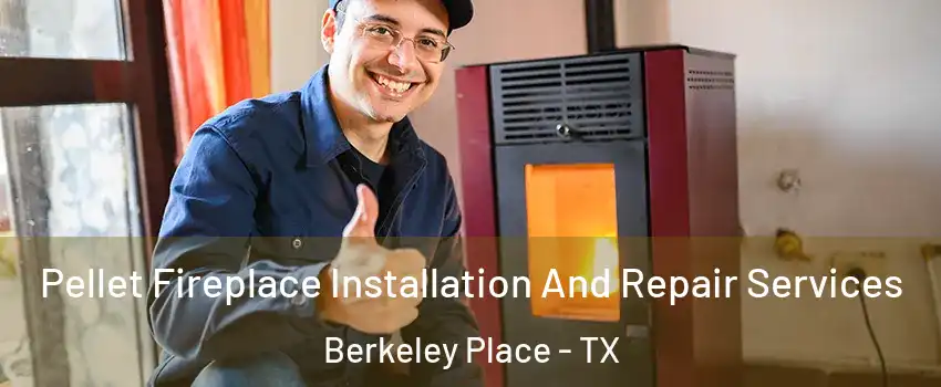 Pellet Fireplace Installation And Repair Services Berkeley Place - TX