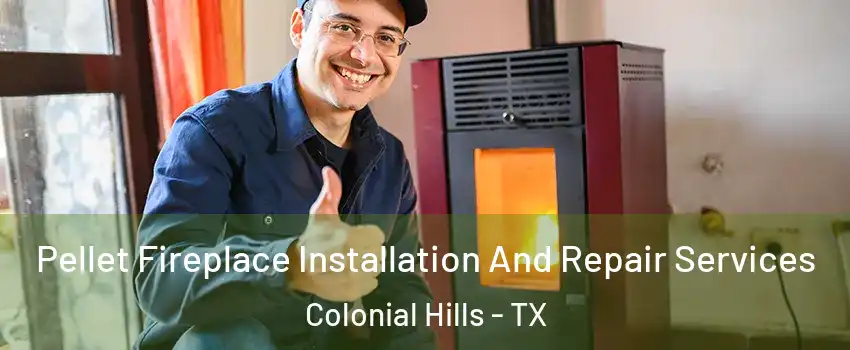 Pellet Fireplace Installation And Repair Services Colonial Hills - TX