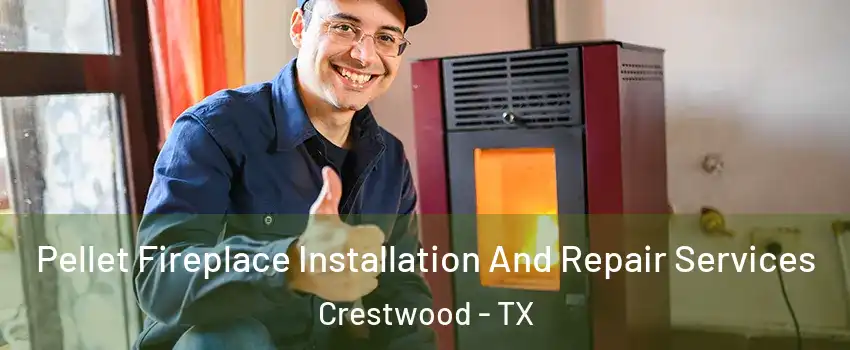 Pellet Fireplace Installation And Repair Services Crestwood - TX