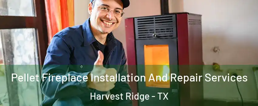 Pellet Fireplace Installation And Repair Services Harvest Ridge - TX