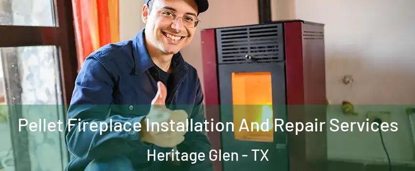 Pellet Fireplace Installation And Repair Services Heritage Glen - TX