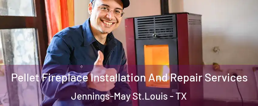 Pellet Fireplace Installation And Repair Services Jennings-May St.Louis - TX