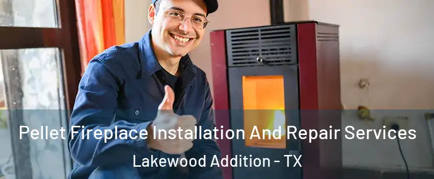 Pellet Fireplace Installation And Repair Services Lakewood Addition - TX