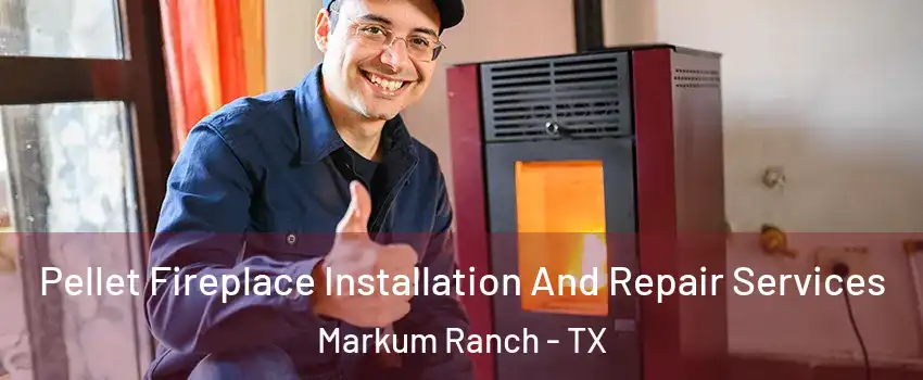 Pellet Fireplace Installation And Repair Services Markum Ranch - TX