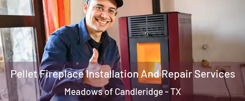Pellet Fireplace Installation And Repair Services Meadows of Candleridge - TX