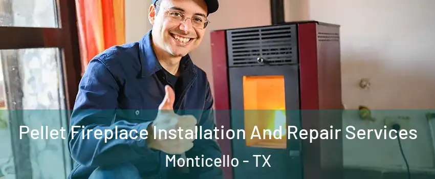 Pellet Fireplace Installation And Repair Services Monticello - TX