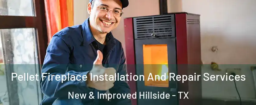 Pellet Fireplace Installation And Repair Services New & Improved Hillside - TX