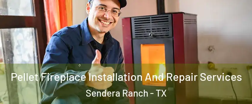 Pellet Fireplace Installation And Repair Services Sendera Ranch - TX