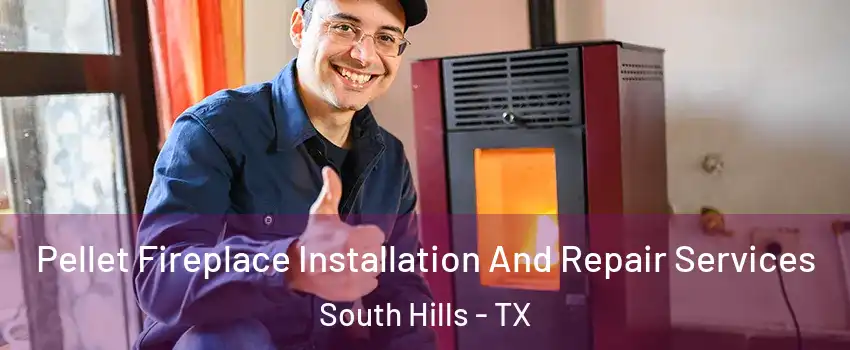 Pellet Fireplace Installation And Repair Services South Hills - TX