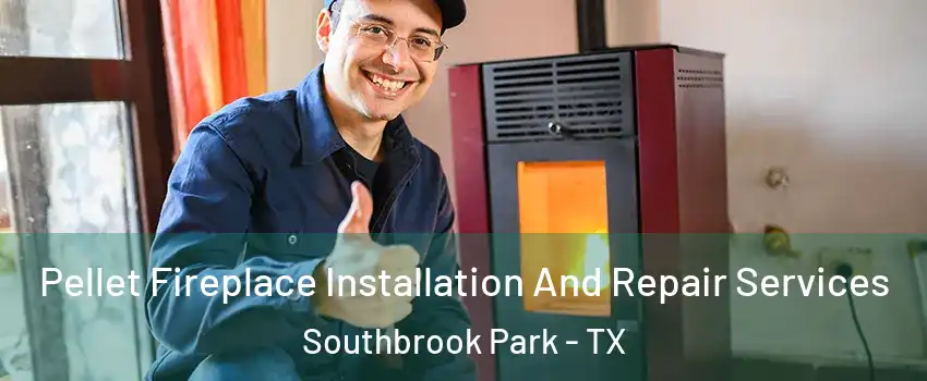 Pellet Fireplace Installation And Repair Services Southbrook Park - TX