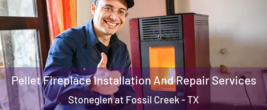 Pellet Fireplace Installation And Repair Services Stoneglen at Fossil Creek - TX