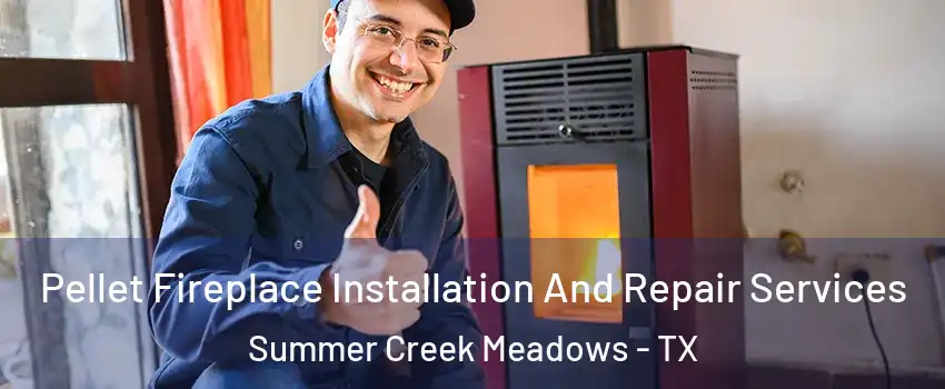 Pellet Fireplace Installation And Repair Services Summer Creek Meadows - TX