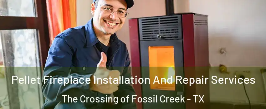 Pellet Fireplace Installation And Repair Services The Crossing of Fossil Creek - TX